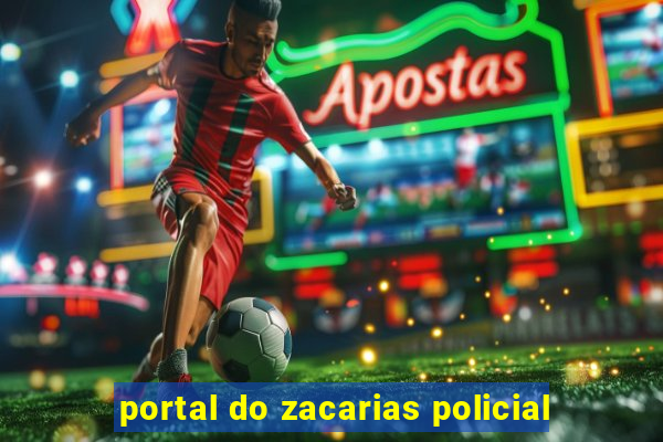 portal do zacarias policial